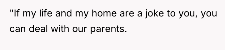"If my life and my home are a joke to...