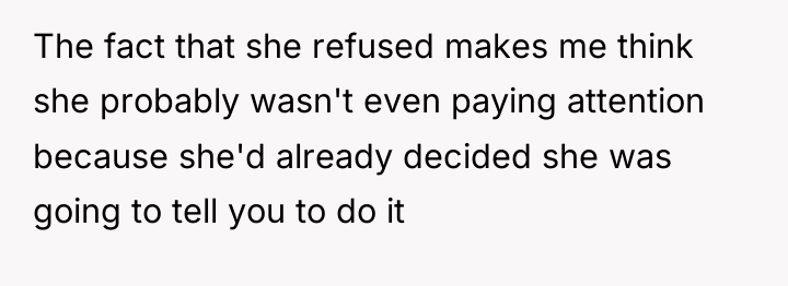 The fact that she refused makes me think she probably...