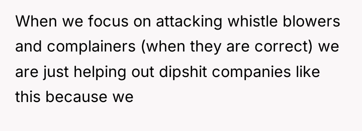 When we focus on attacking whistle blowers and complainers (when...