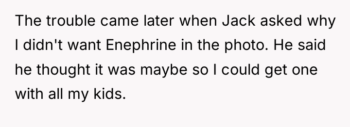 The trouble came later when Jack asked why I didn't...