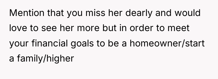 Mention that you miss her dearly and would love to...