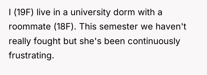 I (19F) live in a university dorm with a roommate...