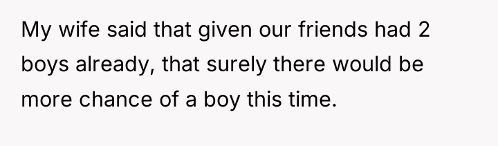 My wife said that given our friends had 2 boys...
