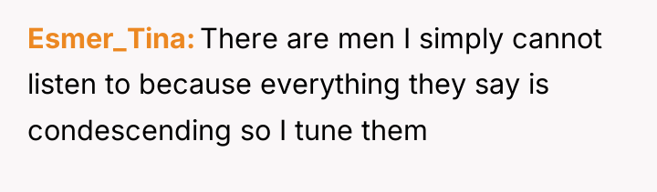 Esmer_Tina There are men I simply cannot listen to because...
