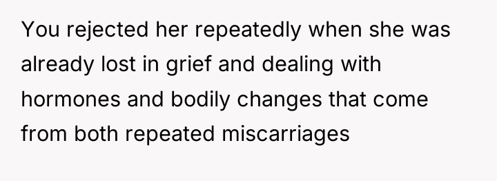 You rejected her repeatedly when she was already lost in...