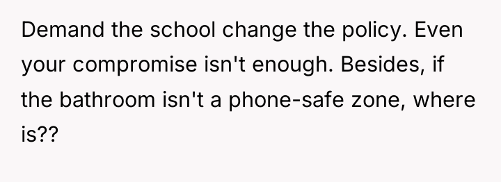 Demand the school change the policy. Even your compromise isn't...