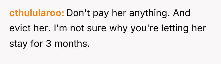 cthulularoo Don't pay her anything. And evict her. I'm not...
