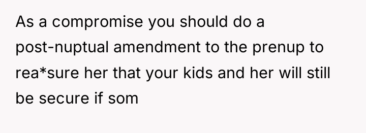 As a compromise you should do a post-nuptual amendment to...
