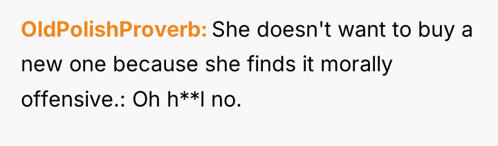 OldPolishProverb She doesn't want to buy a new one because...