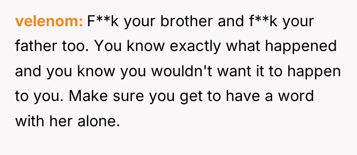 velenom F**k your brother and f**k your father too. You...