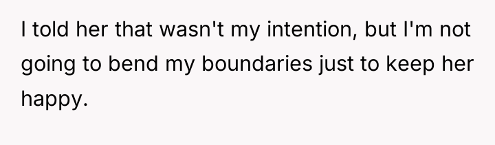 I told her that wasn't my intention, but I'm not...