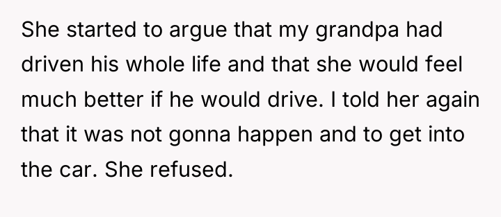 She started to argue that my grandpa had driven his...