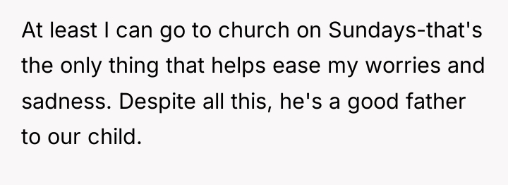 At least I can go to church on Sundays-that's the...