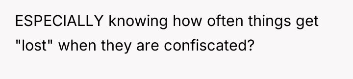 ESPECIALLY knowing how often things get "lost" when they are...