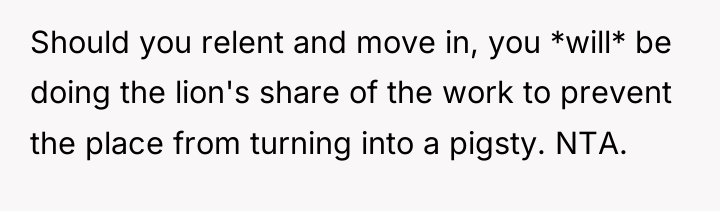 Should you relent and move in, you *will* be doing...