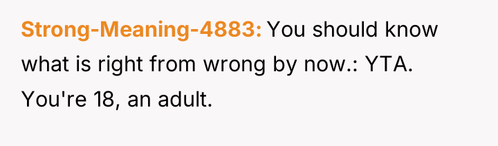 Strong-Meaning-4883 You should know what is right from wrong by...