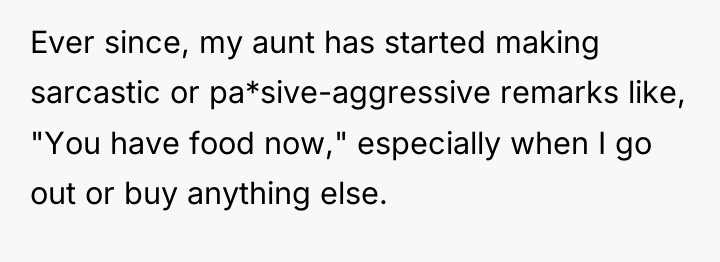 Ever since, my aunt has started making sarcastic or pa*sive-aggressive...