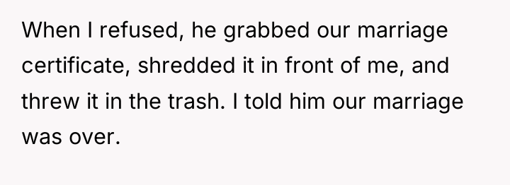 When I refused, he grabbed our marriage certificate, shredded it...