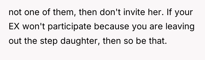 not one of them, then don't invite her. If your...