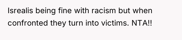 Isrealis being fine with racism but when confronted they turn...