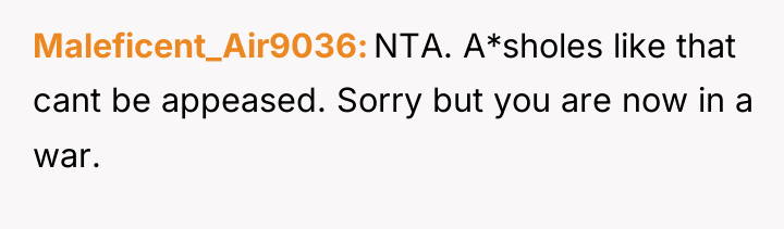 Maleficent_Air9036 NTA. A*sholes like that cant be appeased. Sorry but...