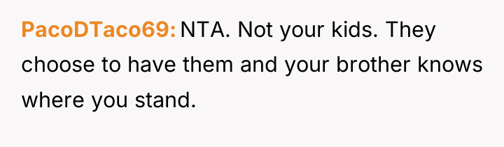 PacoDTaco69 NTA. Not your kids. They choose to have them...