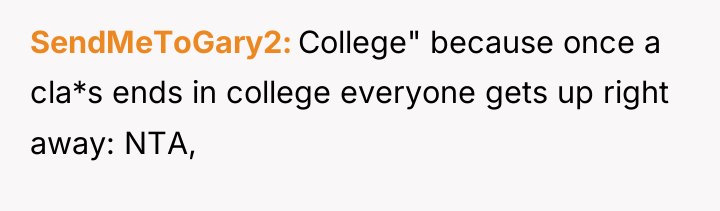 SendMeToGary2 College" because once a cla*s ends in college everyone...