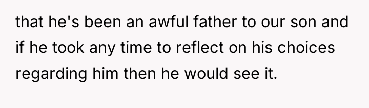 that he's been an awful father to our son and...