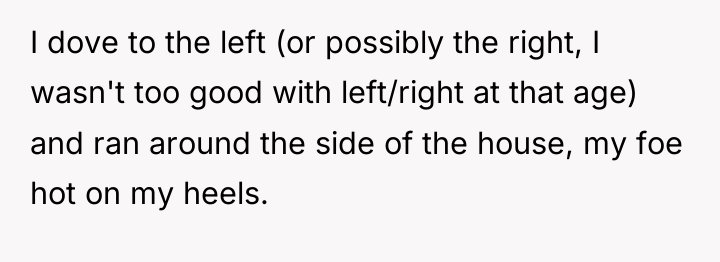 I dove to the left (or possibly the right, I...