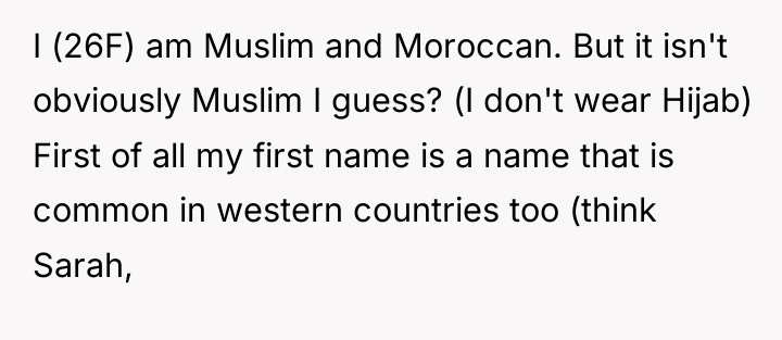 I (26F) am Muslim and Moroccan. But it isn't obviously...
