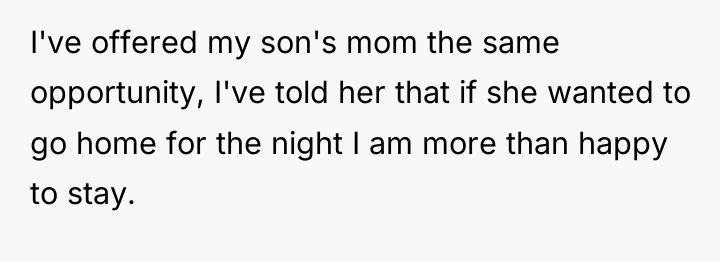I've offered my son's mom the same opportunity, I've told...