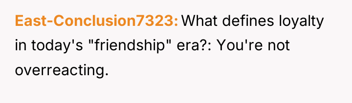 East-Conclusion7323 What defines loyalty in today's "friendship" era?: You're not...