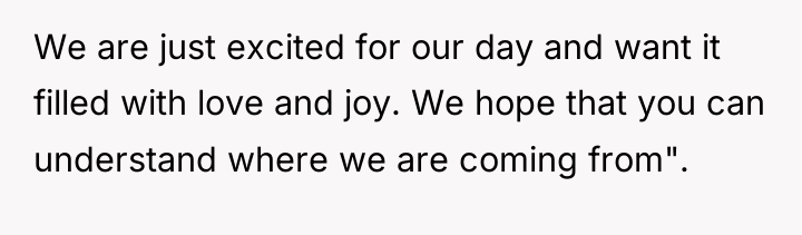 We are just excited for our day and want it...