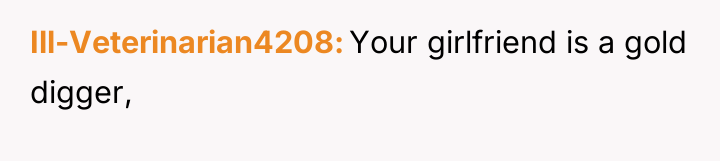 Ill-Veterinarian4208 Your girlfriend is a gold digger,