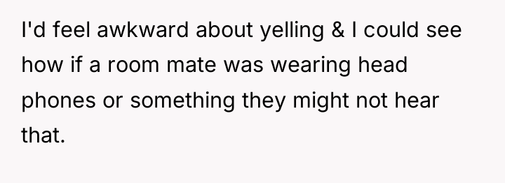 I'd feel awkward about yelling & I could see how...
