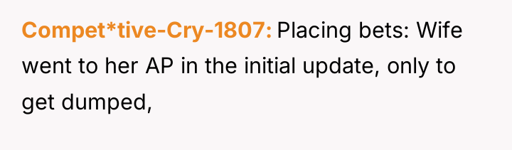 Compet*tive-Cry-1807 Placing bets: Wife went to her AP in the...