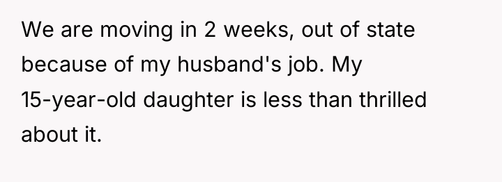 We are moving in 2 weeks, out of state because...