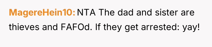 MagereHein10 NTA The dad and sister are thieves and FAFOd....