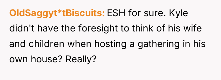 OldSaggyt*tBiscuits ESH for sure. Kyle didn't have the foresight to...