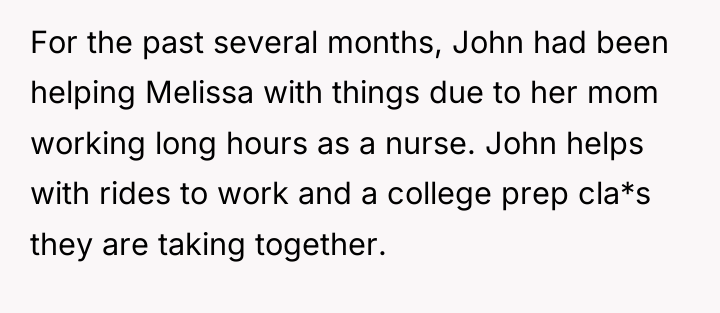 For the past several months, John had been helping Melissa...