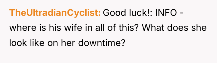 TheUltradianCyclist Good luck!: INFO - where is his wife in...