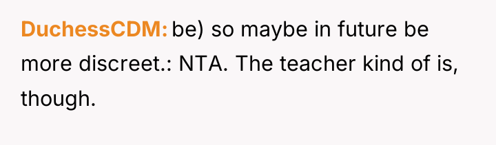 DuchessCDM be) so maybe in future be more discreet.: NTA....