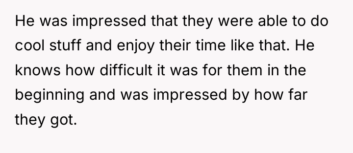 He was impressed that they were able to do cool...