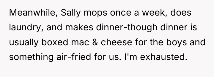 Meanwhile, Sally mops once a week, does laundry, and makes...
