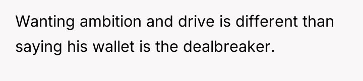 Wanting ambition and drive is different than saying his wallet...