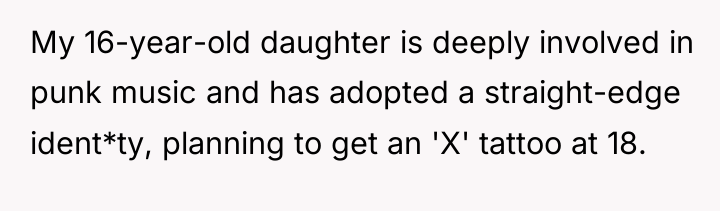 My 16-year-old daughter is deeply involved in punk music and...