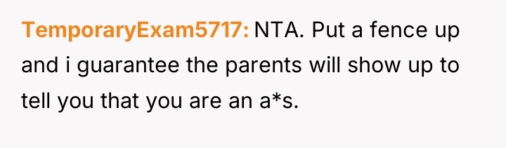 TemporaryExam5717 NTA. Put a fence up and i guarantee the...