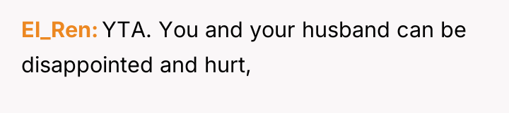El_Ren YTA. You and your husband can be disappointed and...