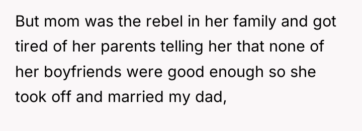 But mom was the rebel in her family and got...