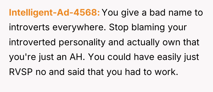 Intelligent-Ad-4568 You give a bad name to introverts everywhere. Stop...
